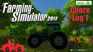 Farming Simulator 2013: Chore Log 1 - A New Begining
