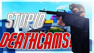Stupid Deathcams!