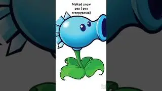 Melted snow pea ( #plantsvszombies creepypasta) part1
