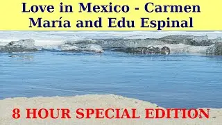 LOVE MUSIC. || Love in Mexico by Carmen Mar&iacute;a and Edu Espinal. || 8 HOUR EDITION.