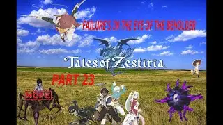 Failure's in the Eye of the Beholder | Tales of Zestiria Part 23