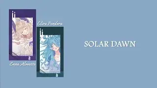 【彩虹社中字】 SOLAR DAWN 歌詞中字 | Nijisanji EN | Enna Alouette | Elira Pendora