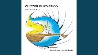 Valtzer Fantastico / E. Marucelli (feat. Avnjel Laska)