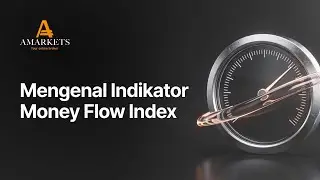 Jangan Trading Sebelum Paham Indikator Money Flow Index! | AMarkets