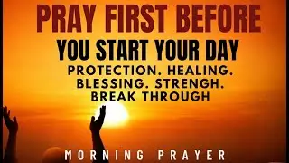 PUT GOD FIRST | POWERFUL MORNING PRAYER FOR TO START YOU WITH GOD.