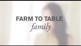 Introducing Farm to Table Family