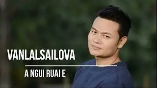 Vanlalsailova - A Ngui Ruai E
