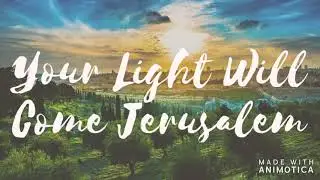 Musical Reflection - May 27, 2020 - Your Light Will Come Jerusalem & How Great is Our God
