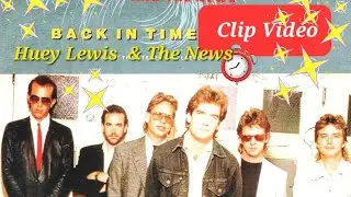 HUEY LEWIS & The News - Back In Time ( Clip Vid&eacute;o 1985 )