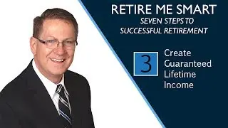 Retire Me Smart #3 Create Guaranteed Lifetime Income