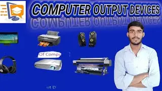 Computer Output Devices