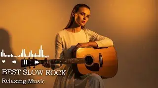 Soulful Rock Melodies 🎵 | Smooth & Relaxing Slow Rock Hits