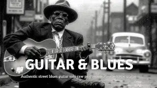 Authentic Street Blues Послушайте это глубокое и трогательное акустическое соло в сыром исполнении