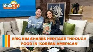 Food writer Eric Kim shares heritage through food in 'Korean American' - New Day NW