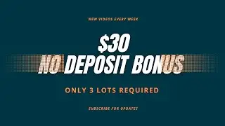 $30 No deposit bonus || new broker only 3 lots required, no max withdrawal