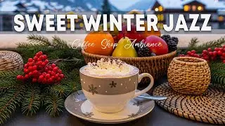 Sweet Winter Jazz ☕ Coffee Shop Ambiance | Smooth Bossa Nova Instrumental for Happy Day