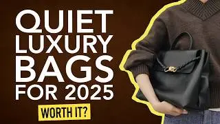 10 Quiet Luxury Bags Worth Buying In 2025