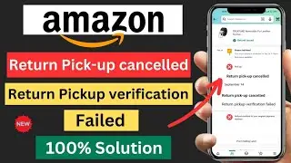 Amazon Return Pickup Cancelled || Amazon Return Pickup Verification Failed || 100%Solution
