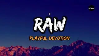 Playful Devotion - Raw (Lyrics)
