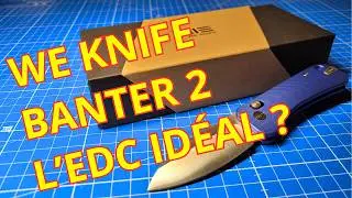Le WE KNIFE BANTER 2 : Le couteau pliant EDC id&eacute;al ?
