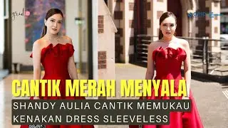 Merah Menyala! Tengok Gaya Serba Merah SHANDY AULIA Saat Jadi Bridesmaid