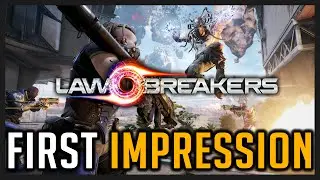 LAWBREAKERS First Impressions