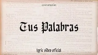 Un Coraz&oacute;n - Tus Palabras (Lyric Video Oficial)