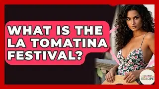 What Is The La Tomatina Festival? - Exploring Southwest Europe