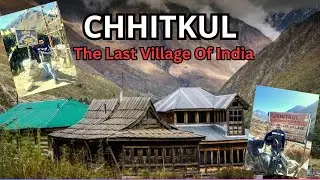 Last Village of India in Himachal Pradesh | Sangla Valley | Chitkul and Rakcham |Spiti Valley