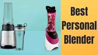 The 5 Best Personal Blenders in 2021
