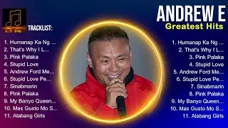 Andrew E 2025 ~ Andrew E Full Album ~ Andrew E OPM Full Album