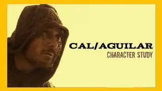 Cal/Aguilar Character Study - Assassin's Creed Movie Analysis (Reupload)