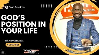 God's position in your life||Pearl Overdrive Devotion by Daniel Anunda