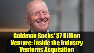 Предприятие Goldman Sachs стоимостью 7 миллиардов долларов: взгляд на приобретение Industry Ventures