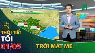 Thời tiết tối và đêm 01/05/2024:Bắc Bộ tiết trời mát mẻ | VTC14