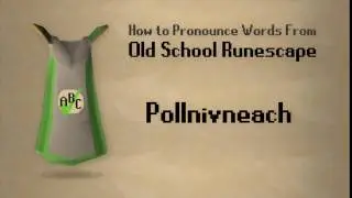 How to Pronounce Pollnivneach - Old School Runescape