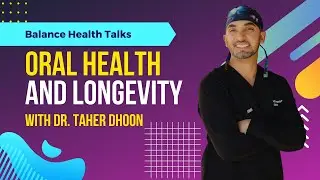 Oral Health & Longevity with Dr. Taher Dhoon