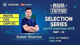 CDS 2023 | Math Selection Series | Part 32 | Most Asked Questions in CDS 2023 | Saket Sir | Embibe