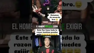 Por esta razon dicen que un hombre no puede exigir
