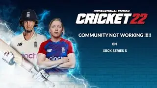 Cricket 22 | Community not working | Xbox Series S