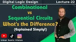 Lecture#22 | Combinational vs Sequential Circuits &ndash; What&rsquo;s the Real Difference?