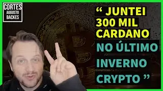 CORTES AUGUSTO BACKES - COMO EU CONSEGUI JUNTAR 300 MIL CARDANO - COLOQUE NA VEL 1.5X