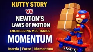 Kutty Story vs Newton&rsquo;s Laws | Engineering Mechanics &ndash; Inertia, Force & Momentum (Part 1)