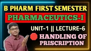 HANDLING OF PRESCRIPTION | B PHARM FIRST SEMESTER | PHARMACEUTICS UNIT 1 | PRESCRIPTION | LECTURE-6