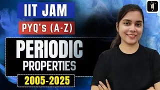 Periodic Properties | IIT JAM Chemistry PYQs | Previous Year Questions with Solutions