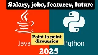 Java vs Python in 2025. Scope, salary, job, learning.. point to point discussion. no more if but