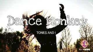 Dance Monkey | Tones and I | EJ MUSIC