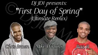 Mike Winans, Raz B, Chris Brown - First Day of Spring (ultimate remix)