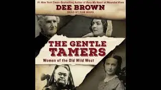 The Gentle Tamers: Women of the Old Wild West by Dee Brown
