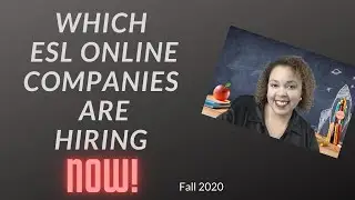 Which ESL Companies are Hiring?/ Teach ESL Online Now in 2020